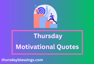 51+ Thursday Motivational Quotes - Thursday Blessings